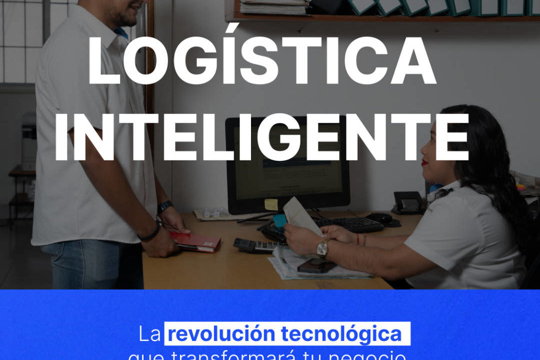 Logística Inteligente, revolución tecnológica que transforma tu negocio