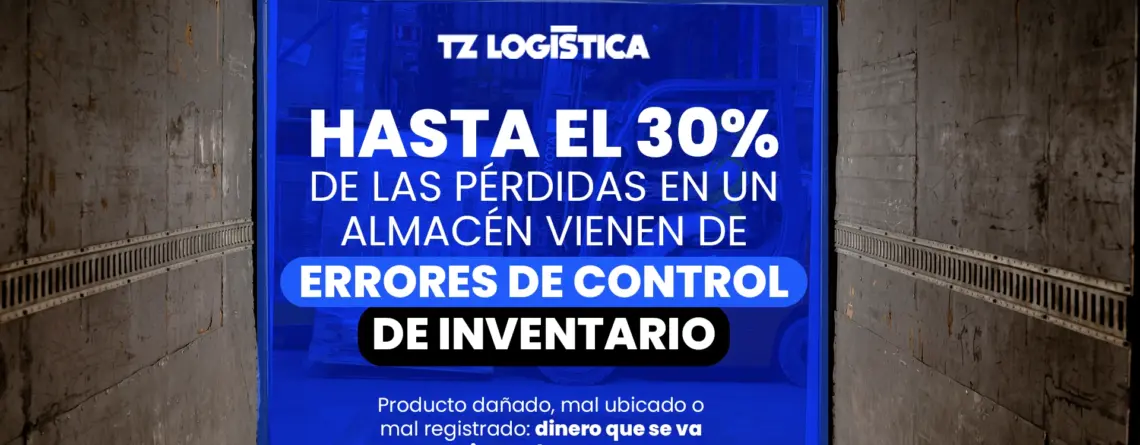Interior de un camión de carga con la puerta abierta hacia un almacén. Sobre la imagen, el texto: hasta el 30% de las pérdidas en un almacén vienen de errores de control de inventario.